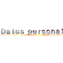 Ｄａｔｏｓ ｐｅｒｓｏｎａｌｅｓ ()