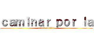 ｃａｍｉｎａｒ ｐｏｒ ｌａ (attack on titan)