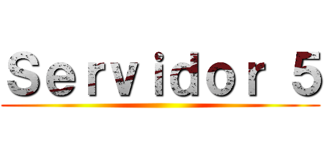 Ｓｅｒｖｉｄｏｒ ５ (        )