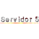 Ｓｅｒｖｉｄｏｒ ５ (        )