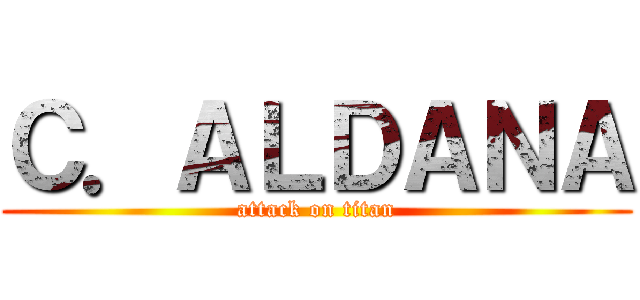 Ｃ．ＡＬＤＡＮＡ (attack on titan)