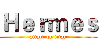 Ｈｅｒｍｅｓ (attack on titan)
