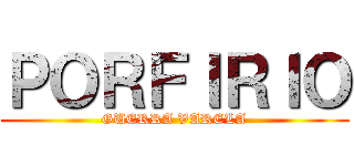 ＰＯＲＦＩＲＩＯ (GUERRA VARELA)