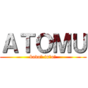 ＡＴＯＭＵ (badoṅ inṭoṅ)