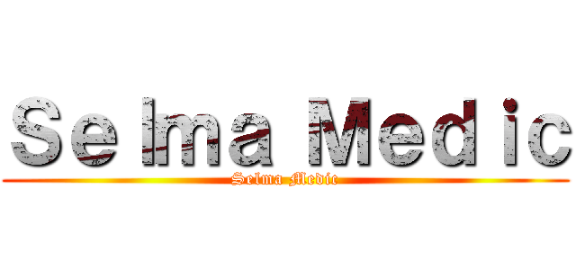 Ｓｅｌｍａ Ｍｅｄｉｃ (Selma Medic)