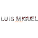 ＬＵＩＳ ＭＩＧＵＥＬ (attack on titan)