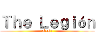 Ｔｈｅ Ｌｅｇｉóｎ (Noods)