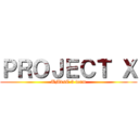 ＰＲＯＪＥＣＴ Ｘ (UMvsC 3 team)