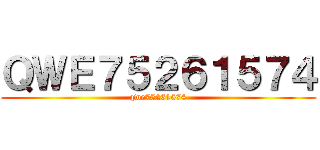 ＱＷＥ７５２６１５７４ (qwe75261574)