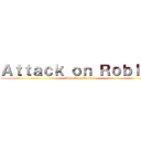 Ａｔｔａｃｋ ｏｎ Ｒｏｂｌｏｘ (Attack on Roblox)