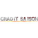 ＣＲＡＤＩＴ ＳＡＩＳＯＮ (cradit saison)