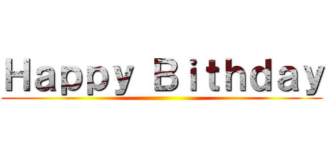 Ｈａｐｐｙ Ｂｉｔｈｄａｙ ()