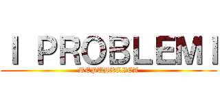 Ｉ ＰＲＯＢＬＥＭＩ (REPUBBLICA)