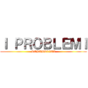 Ｉ ＰＲＯＢＬＥＭＩ (REPUBBLICA)