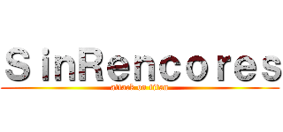 ＳｉｎＲｅｎｃｏｒｅｓ (attack on titan)