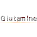 Ｇｌｕｔａｍｉｎｅ (Glow)