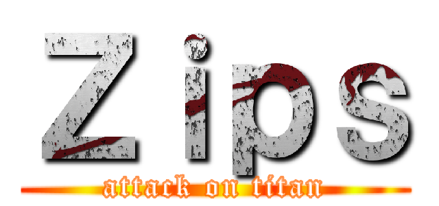 Ｚｉｐｓ (attack on titan)