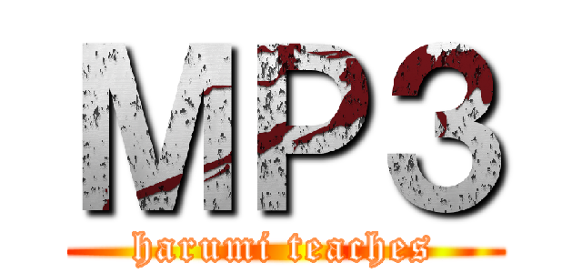 ＭＰ３ (harumi teaches)