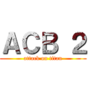 ＡＣＢ ２ (attack on titan)