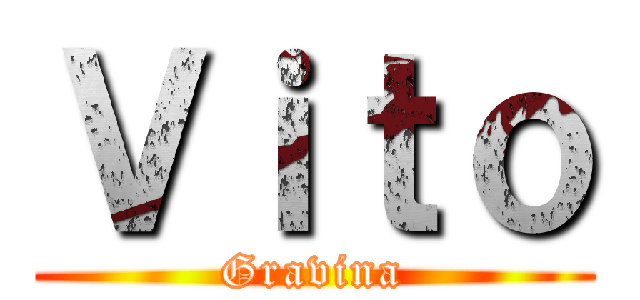 Ｖｉｔｏ (Gravina)