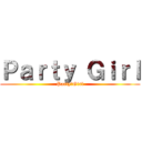 Ｐａｒｔｙ Ｇｉｒｌ (Party♪Girl)