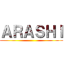 ＡＲＡＳＨＩ ()