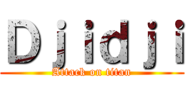 Ｄｊｉｄｊｉ (Attack on titan)