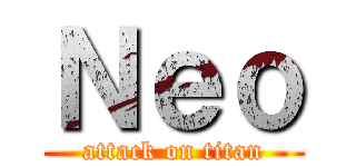 Ｎｅｏ (attack on titan)