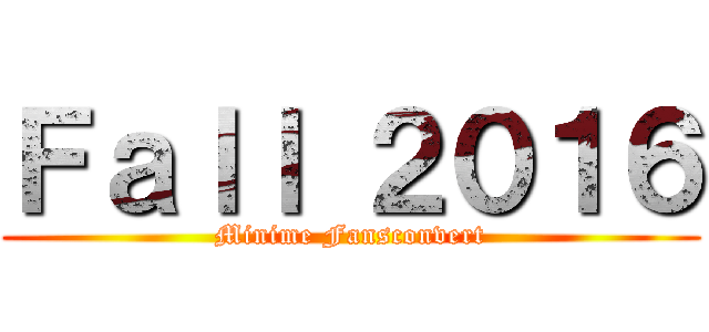 Ｆａｌｌ ２０１６ (Minime Fansconvert)