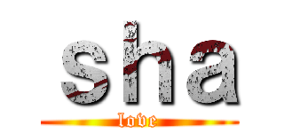ｓｈａ (love)