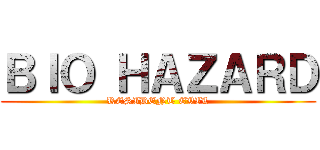 ＢＩＯ ＨＡＺＡＲＤ (RESIDENT EVIL)