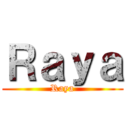 Ｒａｙａ (Raya)