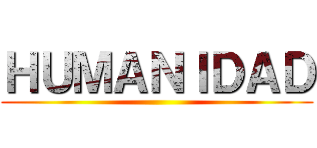 ＨＵＭＡＮＩＤＡＤ ()