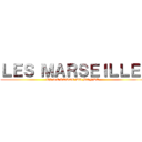 ＬＥＳ ＭＡＲＳＥＩＬＬＥ  (VS LE RESTE DU MONDE )