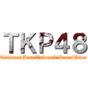 ＴＫＰ４８ (TakumanJusoTakoyakiSyuriPlus)
