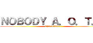 ＮＯＢＯＤＹ Ａ．Ｏ．Ｔ．２ (EPISODIO 1)