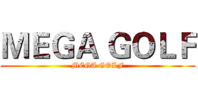 ＭＥＧＡ ＧＯＬＦ (MEGA GOLF)