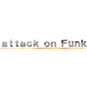 ａｔｔａｃｋ ｏｎ Ｆｕｎｋｉｎ' (attack on Funkin')