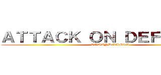 ＡＴＴＡＣＫ ＯＮ ＤＥＦＥＮＣＥ  (LEWANDOWSKI)