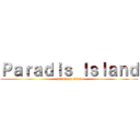 Ｐａｒａｄｉｓ Ｉｓｌａｎｄ (attack on titan)