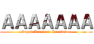 ＡＡＡＡＡＡＡ (Super Artefacto Innovador)