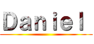 Ｄａｎｉｅｌ  ()
