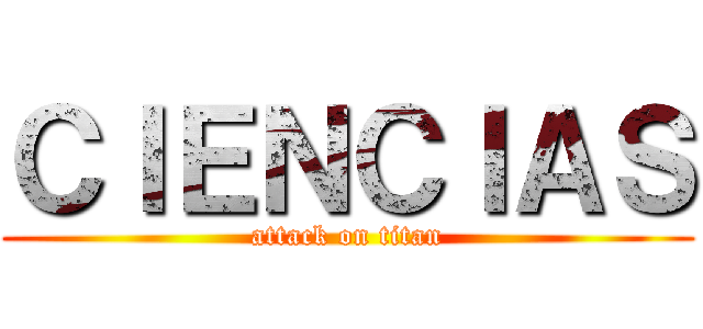 ＣＩＥＮＣＩＡＳ (attack on titan)