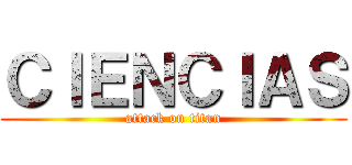 ＣＩＥＮＣＩＡＳ (attack on titan)