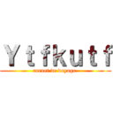 Ｙｔｆｋｕｔｆ (carnet de voyage )