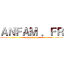 ＡＮＦＡＭ ．ＦＲ (anime family)