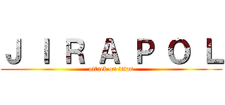 Ｊ Ｉ Ｒ Ａ Ｐ Ｏ Ｌ (attack on titan)