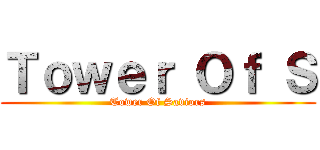 Ｔｏｗｅｒ Ｏｆ Ｓ (Tower Of Saviors)