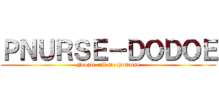 ＰＮＵＲＳＥ－ＤＯＤＯＥ (People call me Punurse)