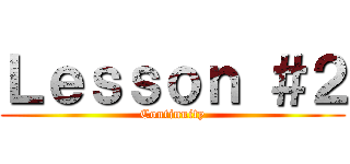 Ｌｅｓｓｏｎ ＃２ (Continuity)